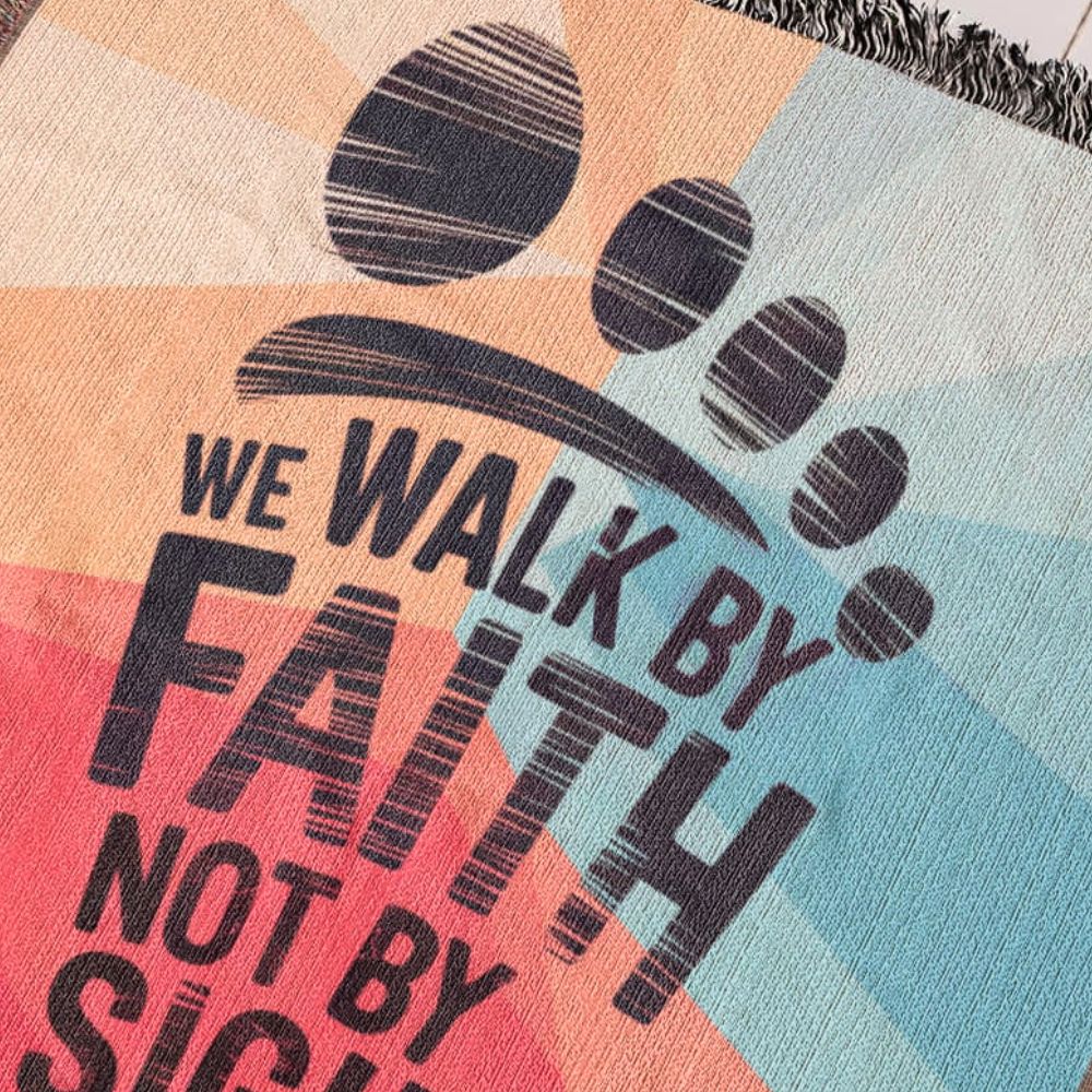 We walk by faith -  2 Corinthians 5:7 Woven Heirloom Blanket